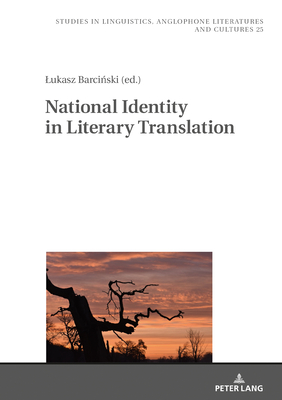National Identity in Literary Translation - Kieltyka, Robert (Editor), and Barci ski, Lukasz (Editor)