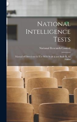 National Intelligence Tests: Manual of Directions for Use With Scale a and Scale B, All Forms - National Research Council (U S ) (Creator)