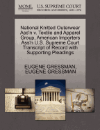 National Knitted Outerwear Ass'n V. Textile and Apparel Group, American Importers Ass'n U.S. Supreme Court Transcript of Record with Supporting Pleadings