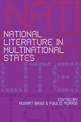 National Literature in Multinational States - Braz, Albert (Editor), and Morris, Paul (Editor)