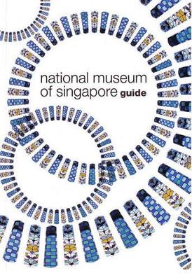 National Museum of Singapore Guide - Sundermann, Jorg (Photographer), and Lenzi, Iola (Text by)