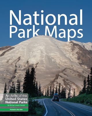 National Park Maps: An Atlas of the U.S. National Parks - Oswald, Michael Joseph