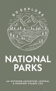 National Parks: An Outdoor Adventure Journal & Passport Stamps Log