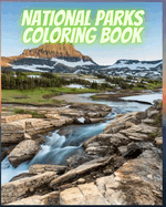 National Parks Coloring Book: Ultimate Coloring of National Parks From Around the Country with Country Scenes