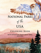 National Parks of the USA Coloring Book with Interesting Facts about Parks Included: Landscapes and Wildlife straight from American National Parks, Relaxing Activity Book