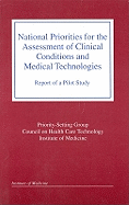 National Priorities for the Assessment of Clinical Conditions and Medical Technologies: Report of a Pilot Study - Institute of Medicine, and Council on Health Care Technology, and Priority-Setting Group