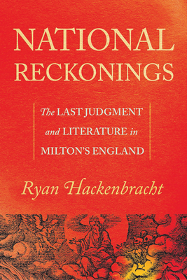 National Reckonings: The Last Judgment and Literature in Milton's England - Hackenbracht, Ryan