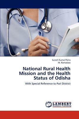 National Rural Health Mission and the Health Status of Odisha - Patra Suresh Kumar, and Ramadass M