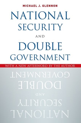 National Security and Double Government - Glennon, Michael J.