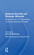 National Security and Strategic Minerals: An Analysis of U.S. Dependence on Foreign Sources of Cobalt