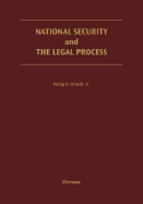 National Security and the Legal Process - O'Neill, Jr, and O'Neill, Philip D, Jr.