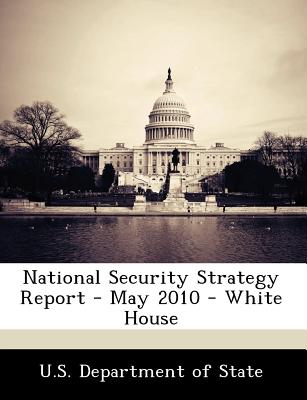 National Security Strategy Report - May 2010 - White House - U S Dept of State (Creator)