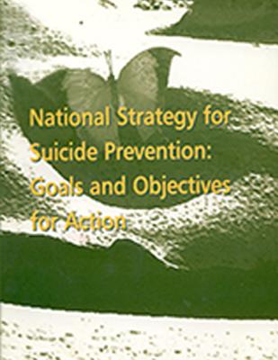 National Strategy for Suicide Prevention: Goals and Objectives for Action - Human Services, U S Department of Healt