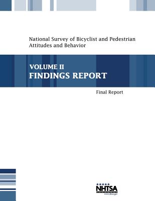 National Survey of Bicyclist and Pedestrian Attitudes and Behavior: Volume II-Findings Report - National Highway Traffic Safety Administ