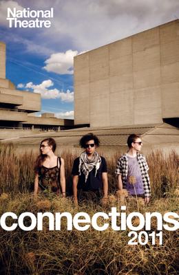 National Theatre Connections 2011: Plays for Young People: Frank & Ferdinand; Gap; Cloud Busting; Those Legs; Shooting Truth; Bassett; Gargantua; Children of Killers; The Beauty Manifesto; Too Fast - Adamson, Sam, and Bano, Alia, and Blakeman, Helen