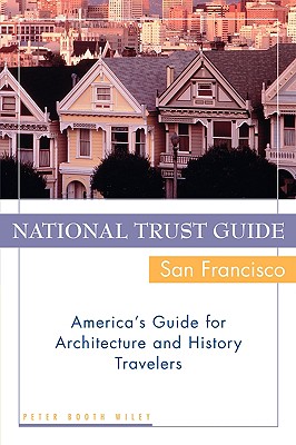 National Trust Guide / San Francisco: America's Guide for Architecture and History Travelers - Wiley, Peter Booth