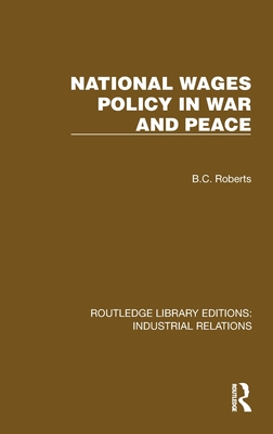 National Wages Policy in War and Peace - Roberts, B C