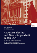 Nationale Identitt Und Staatsbrgerschaft in Den USA: Der Kampf Um Einwanderung, Brgerrechte Und Bildung in Einer Multikulturellen Gesellschaft