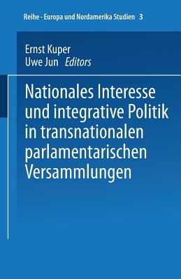 Nationales Interesse Und Integrative Politik in Transnationalen Parlamentarischen Versammlungen - Kuper, Ernst (Editor), and Jun, Uwe (Editor)