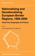 Nationalising and Denationalising European Border Regions, 1800-2000: Views from Geography and History