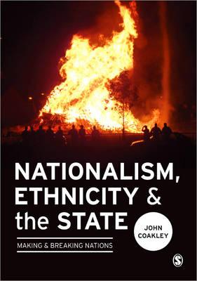 Nationalism, Ethnicity and the State: Making and Breaking Nations - Coakley, John