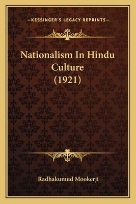 Nationalism In Hindu Culture (1921) - Mookerji, Radhakumud