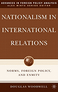 Nationalism in International Relations: Norms, Foreign Policy, and Enmity