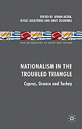 Nationalism in the Troubled Triangle: Cyprus, Greece and Turkey