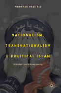 Nationalism, Transnationalism, and Political Islam: Hizbullah's Institutional Identity