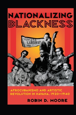 Nationalizing Blackness - Moore, Robin Dale