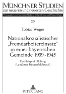 Nationalsozialistischer Fremdarbeitereinsatz? in Einer Bayerischen Gemeinde 1939-1945: Das Beispiel Olching (Landkreis Fuerstenfeldbruck)