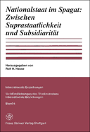 Nationalstaat Im Spagat: Zwischen Suprastaatlichkeit Und Subsidiaritat