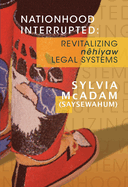 Nationhood Interrupted: Revitalizing nhiyaw Legal Systems