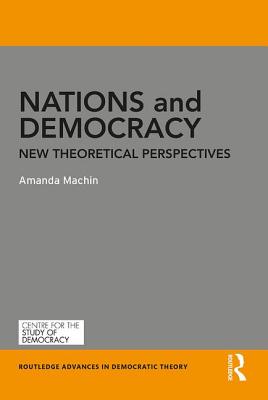 Nations and Democracy: New Theoretical Perspectives - Machin, Amanda