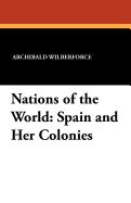 Nations of the World: Spain and Her Colonies