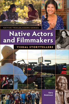 Native Actors and Filmmakers: Visual Storytellers - Robinson, Gary