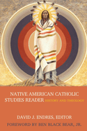 Native American Catholic Studies Reader: History and Theology