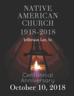 Native American Church 1918-2018: Centennial Anniversary