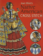 Native American Cross Stitch - Elliott, Joan