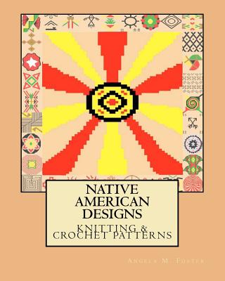 Native American Designs Knitting & Crochet Patterns - Foster, Angela M