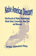 Native American Directory: Vital Records of Maine, Massachusetts, Rhode Island, Connecticut, New York and Wisconsin