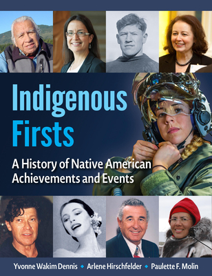 Native American Firsts: A History of Indigenous Achievement - Dennis, Yvonne Wakim, and Hirschfelder, Arlene, and Molin, Paulette F.