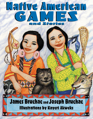 Native American Games and Stories - Bruchac, Joseph, and Bruchac, James