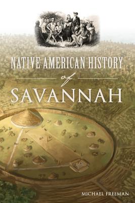 Native American History of Savannah - Freeman, Michael