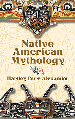 Native American Mythology - Alexander, Hartley Burr