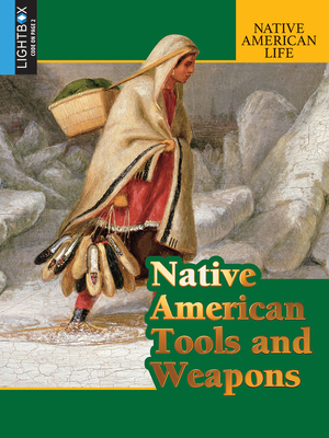 Native American Tools and Weapons - Staeger, Rob