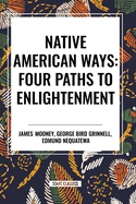 Native American Ways: Four Paths to Enlightenment