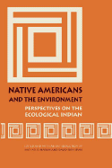 Native Americans and the Environment: Perspectives on the Ecological Indian