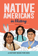 Native Americans in History: A History Book for Kids