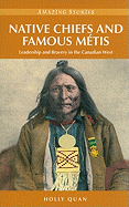 Native Chiefs and Famous Mtis: Leadership and Bravery in the Canadian West